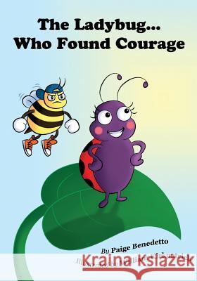 The Ladybug... Who Found Courage Paige Benedetto William Kirkpatrick 9781503091818 Createspace - książka