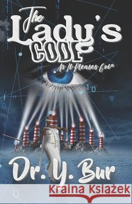 The Lady's Code: As It Pleases God(R) Y. Bur 9781948936873 R.O.A.R. Publishing Group - książka