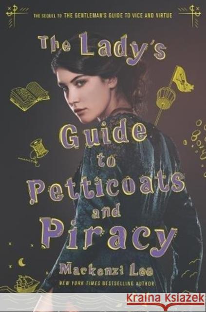 The Lady's Guide to Petticoats and Piracy Mackenzi Lee 9780062795328 Katherine Tegen Books - książka