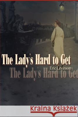 The Lady's Hard to Get Eric Levinson 9780595000265 Writer's Showcase Press - książka