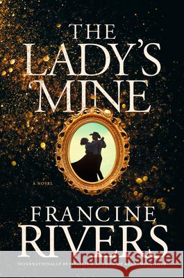 The Lady's Mine Francine Rivers 9781496447579 Tyndale House Publishers - książka