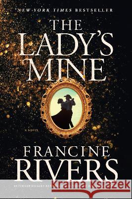 The Lady\'s Mine Francine Rivers 9781496447586 Tyndale House Publishers - książka