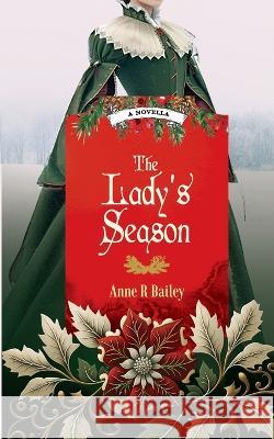 The Lady's Season Anne R Bailey   9781990156311 Inkblot Press - książka