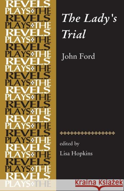 The Lady's Trial: By John Ford Lisa Hopkins 9780719099908 Manchester University Press - książka