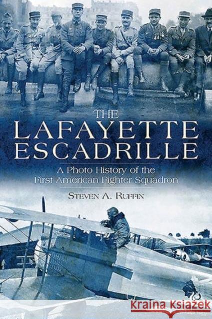 The Lafayette Escadrille: A Photo History of the First American Fighter Squadron Steven Ruffin 9781612003504 Casemate - książka