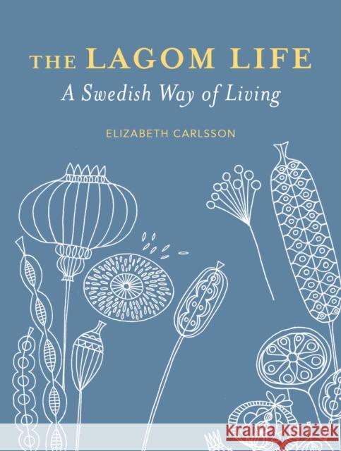 The Lagom Life: A Swedish Way of Living Elisabeth Carlsson 9781800651852 Ryland, Peters & Small Ltd - książka