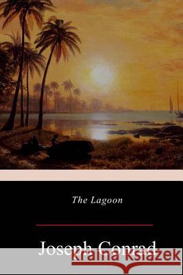 The Lagoon Joseph Conrad 9781548886806 Createspace Independent Publishing Platform - książka