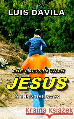 The Lagoon with Jesus Luis Dávila, 100 Jesus Books, Alexandra Mendoza 9781731415547 Independently Published - książka