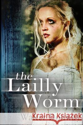 The Lailly Worm Walter Donway 9781482577358 Createspace - książka