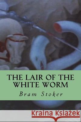 The Lair of the White Worm Bram Stoker Yordi Abreu 9781533018601 Createspace Independent Publishing Platform - książka