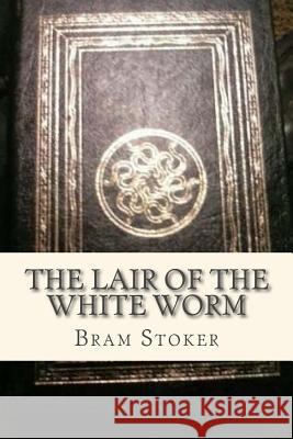 The Lair of the White Worm Bram Stoker Ravell 9781535198585 Createspace Independent Publishing Platform - książka