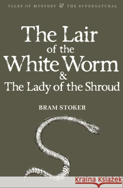 The Lair of the White Worm and the Lady of the Shroud Stoker, Bram 9781840226454 WORDSWORTH - książka