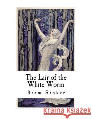 The Lair of the White Worm: The Garden of Evil Bram Stoker 9781724883612 Createspace Independent Publishing Platform - książka