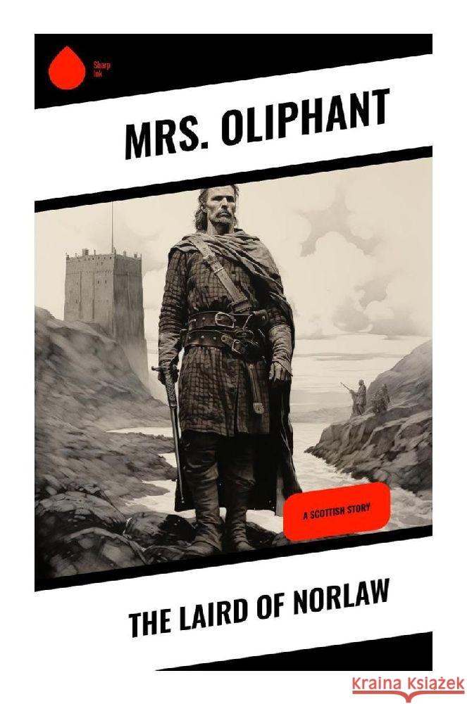 The Laird of Norlaw Oliphant, Mrs. 9788028340209 Sharp Ink - książka