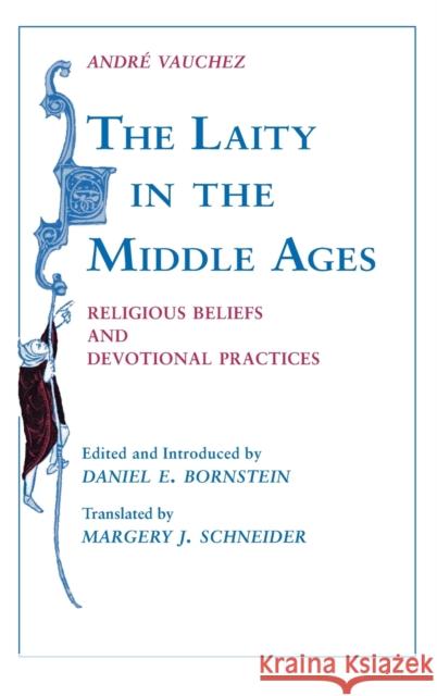 The Laity in the Middle Ages: Religious Beliefs and Devotional Practices Andre Vauchez 9780268012977 University of Notre Dame Press - książka