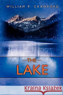 The Lake William P. Crawford 9781439235300 Booksurge Publishing - książka