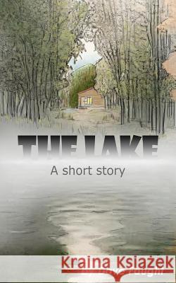 The Lake: A Short Story Dave Faught Susan Clement-Beveridge 9781481160353 Createspace - książka