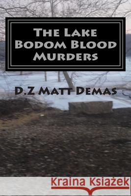 The Lake Bodom Blood Murders: The Reaper's Calling To Bring You Home Demas, Matt 9780615649542 Dzp - książka