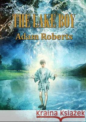 The Lake Boy Adam Roberts 9781910935866 Newcon Press - książka