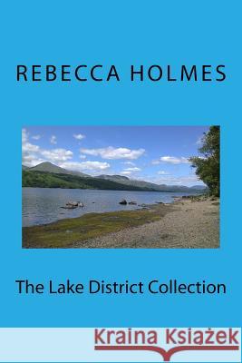 The Lake District Collection: Twelve Stories Set in the English Lake District Rebecca Holmes 9781533486660 Createspace Independent Publishing Platform - książka