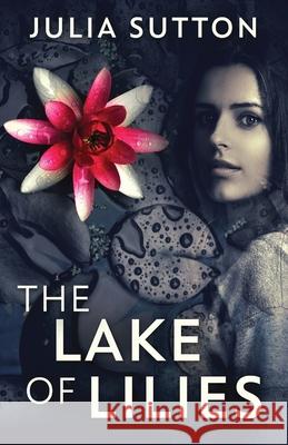 The Lake Of Lilies Julia Sutton 9784867528136 Next Chapter - książka