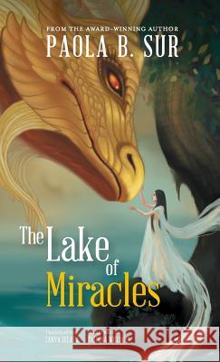 The Lake of Miracles Paola B. Sur 9781612446141 Halo Publishing International - książka