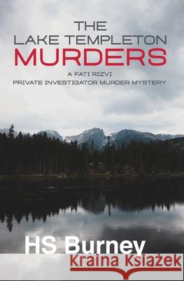 The Lake Templeton Murders: A Fati Rizvi Private Investigator Mystery Hs Burney 9781777901004 Independently Published - książka