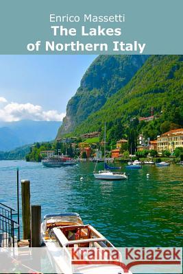 The Lakes of Northern Italy Enrico Massetti 9781329491250 Lulu.com - książka