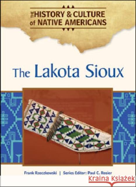 The Lakota Sioux Frank Rzeczkowski Series Editor Paul C R 9781604138009 Chelsea House Publications - książka