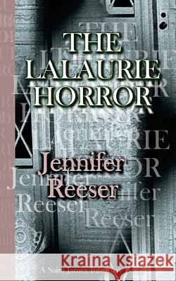 The Lalaurie Horror Jennifer Reeser 9780615872629 Saint James Infirmary Books - książka