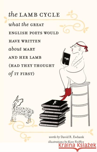 The Lamb Cycle - What the Great English Poets Would Have Written About Mary and Her Lamb (Had They Thought of It First) David Ewbank Kate Feiffer James Engell 9781684581450 Brandeis University Press - książka