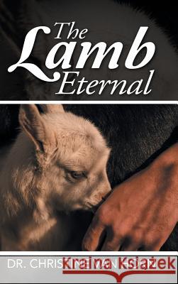 The Lamb Eternal Dr Christine Va 9781512779820 WestBow Press - książka
