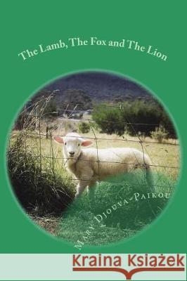 The Lamb, the Fox and the Lion Mary Djouva Paikou 9781724351449 Createspace Independent Publishing Platform - książka