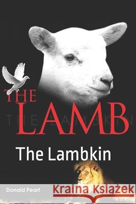 The Lamb: The Lambkin Donald Arthur Peart 9781530693825 Createspace Independent Publishing Platform - książka