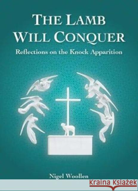 The Lamb Will Conquer: Reflections on the Knock Apparition Nigel Woollen 9781847307897 Veritas - książka