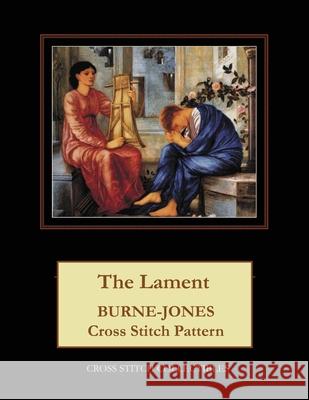 The Lament: Burne-Jones Cross Stitch Pattern Kathleen George Cross Stitch Collectibles 9781079274189 Independently Published - książka