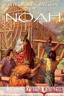 The Lamentation of Noah Ponk Vonsydow 9781490573809 Createspace - książka