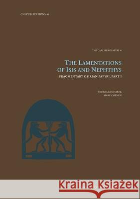 The Lamentations of Isis and Nephthys: Fragmentary Osirian Papyri, Part I Marc Coenen 9788763546836 Museum Tusculanum Press - książka