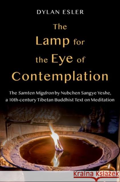 The Lamp for the Eye of Contemplation: The Samten Migdron by Nubchen Sangye Yeshe, a 10th-Century Tibetan Buddhist Text on Meditation Esler, Dylan 9780197609903 Oxford University Press Inc - książka