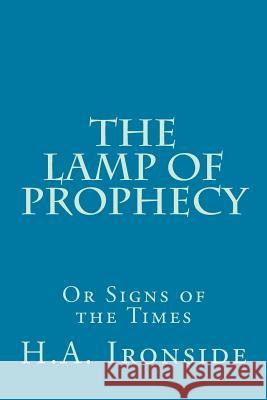 The Lamp of Prophecy or Signs of the Times H. a. Ironside 9781499129038 Createspace - książka