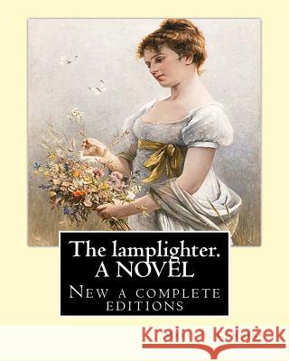 The lamplighter. By: Maria S.(Susanna) Cummins. A NOVEL: New a complete editions Cummins, Maria S. 9781539492337 Createspace Independent Publishing Platform - książka