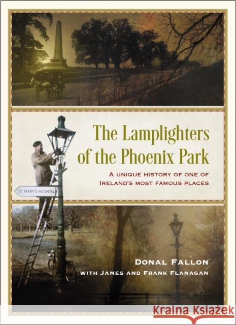 The Lamplighters of the Phoenix Park: A unique history of one of Ireland’s most famous places Donal Fallon 9781399722810 Hachette Books Ireland - książka