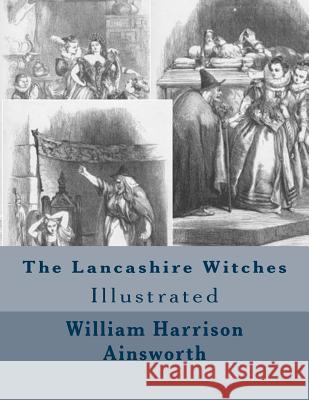 The Lancashire Witches William Harrison Ainswort 9781511634786 Createspace - książka