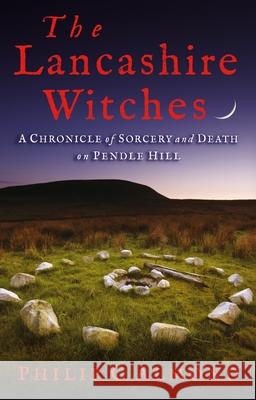 The Lancashire Witches: A Chronicle of Sorcery and Death on Pendle Hill Philip C. Almond 9781350239913 Bloomsbury Publishing PLC - książka