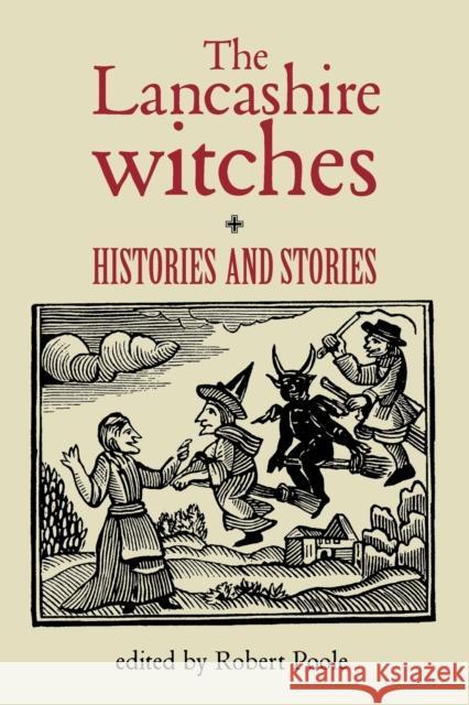 The Lancashire Witches: Histories and Stories Poole, Robert 9780719062049 Manchester University Press - książka