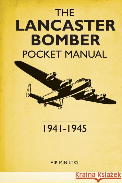 The Lancaster Bomber Pocket Manual: 1941-1945 Martin Robson 9781472830449 Bloomsbury Publishing PLC - książka