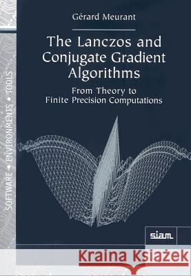 The Lanczos and Conjugate Gradient Algorithms: From Theory to Finite Precision Computations Gerard Meurant 9780898716160 SOCIETY FOR INDUSTRIAL & APPLIED MATHEMATICS, - książka