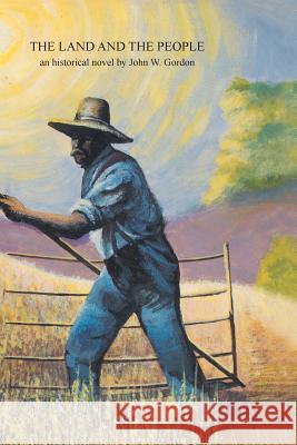 The Land and the People John W. Gordon 9781504914468 Authorhouse - książka