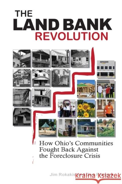 The Land Bank Revolution: How Ohio's Communities Fought Back Against the Foreclosure Crisis Jim Rokakis Gus Frangos 9781950843237 Parafine Press - książka