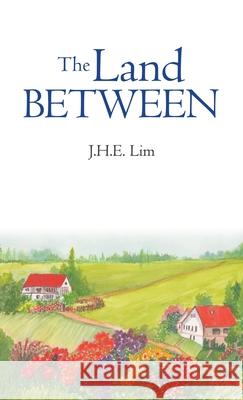 The Land Between J H E Lim 9781543767599 Partridge Publishing Singapore - książka